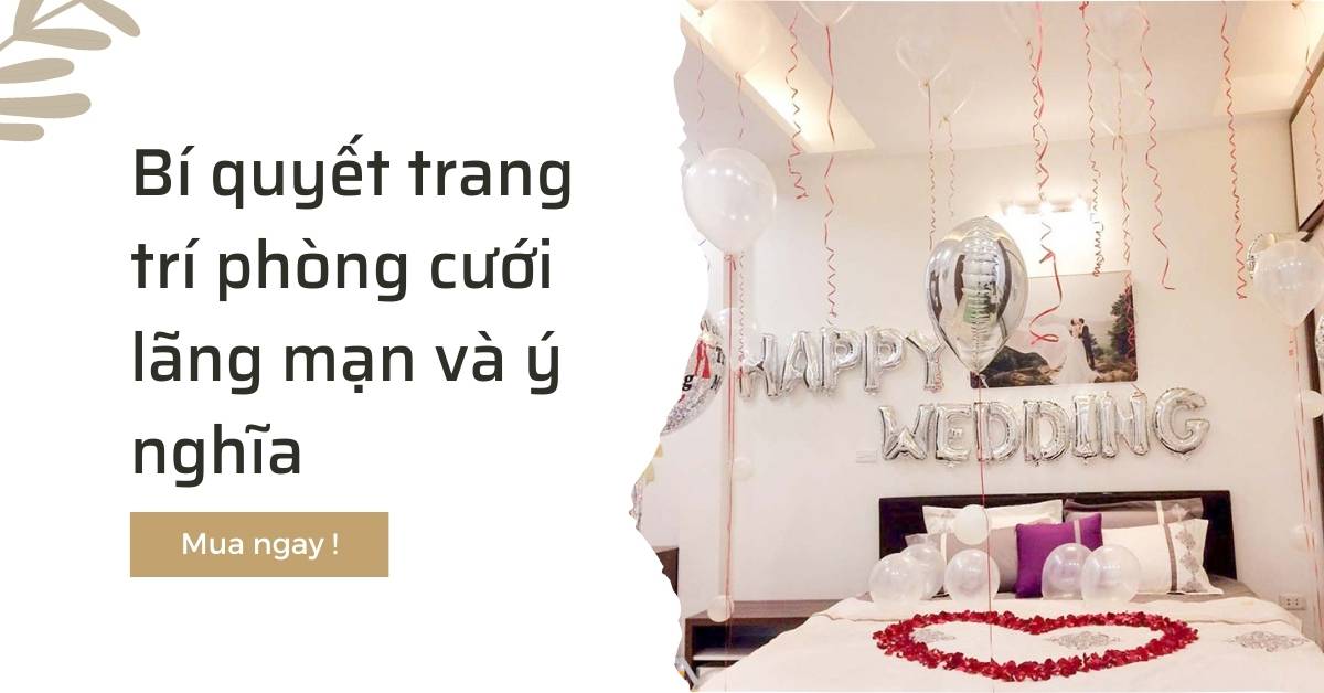 Bí quyết trang trí phòng cưới lãng mạng đầy ý nghĩa