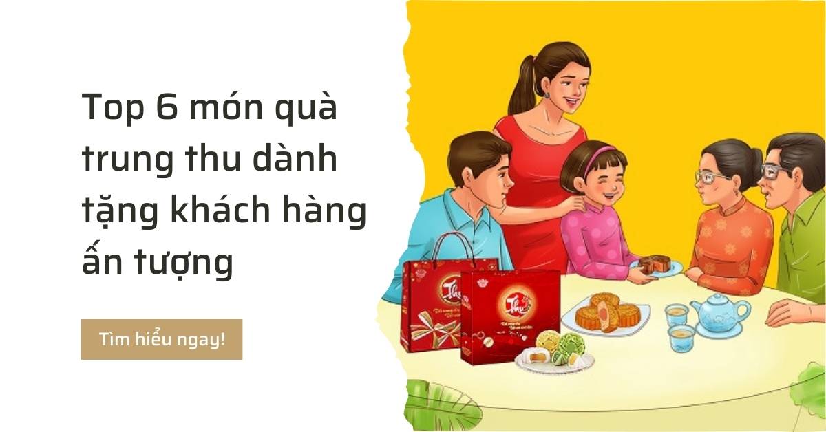 Top 6 món quà trung thu dành tặng khách hàng ấn tượng