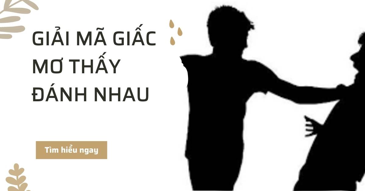 Mơ thấy đánh nhau nên đánh con gì