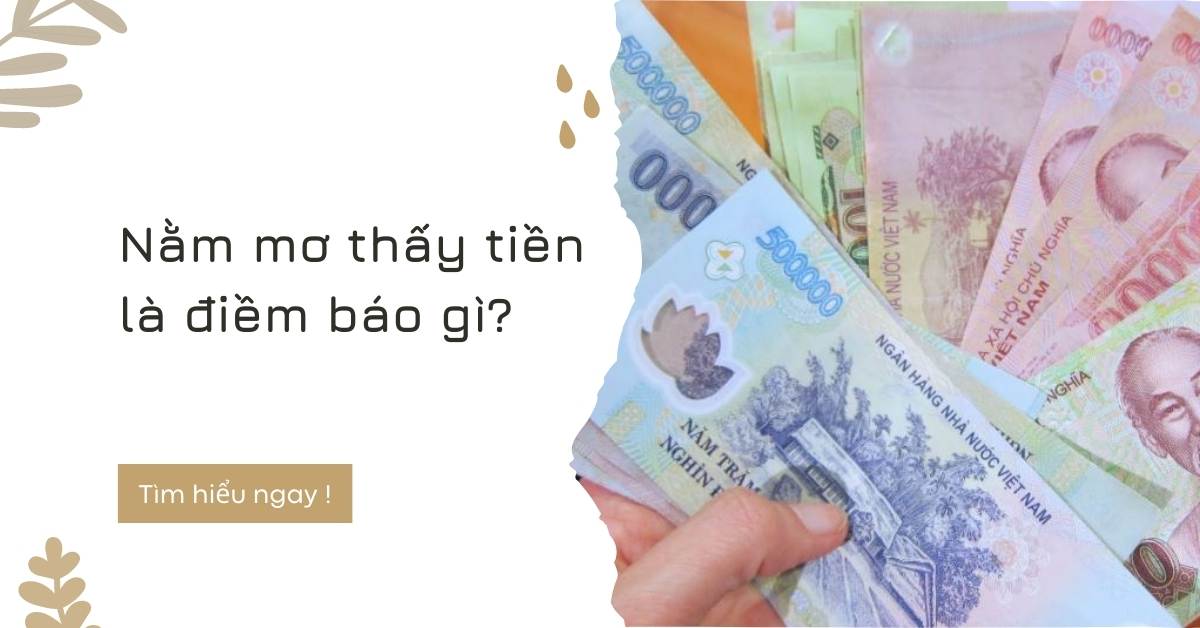 Nằm Mơ Thấy Tiền Là Số Gì? Giải Mã Giấc Mơ Và Những Con Số May Mắn