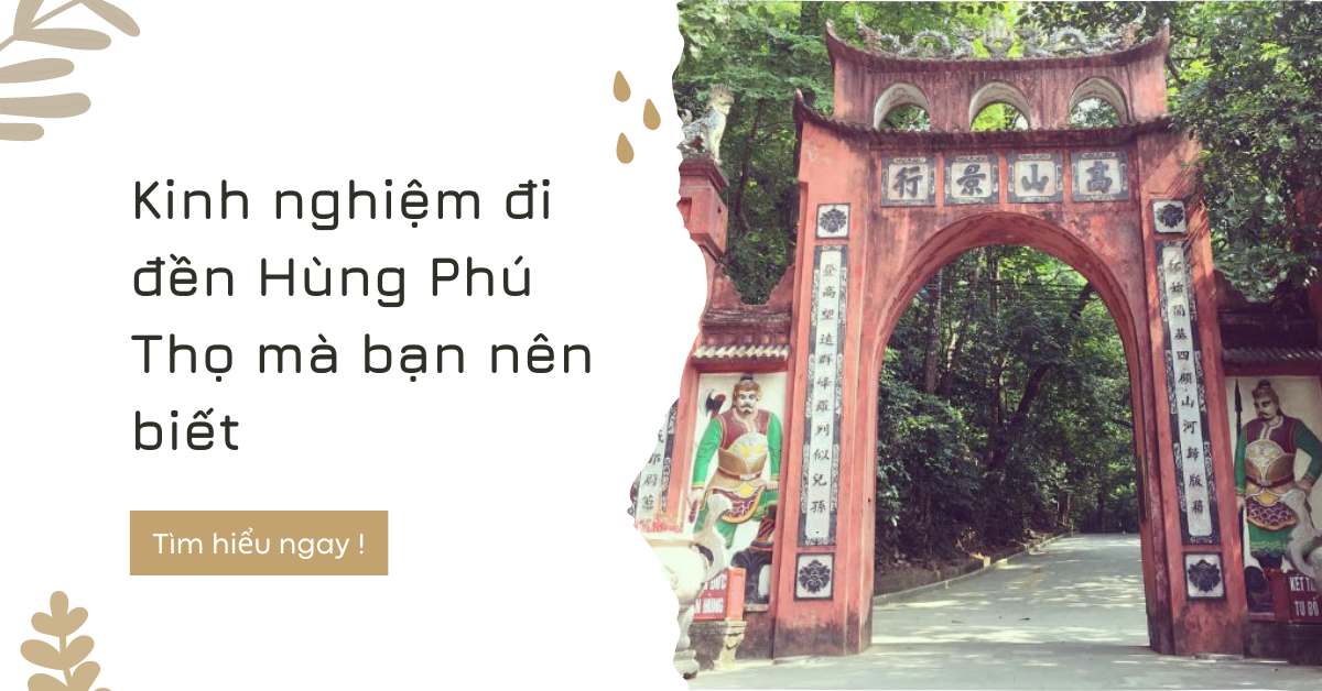 Kinh nghiệm đi đền Hùng Phú Thọ mà bạn nên biết