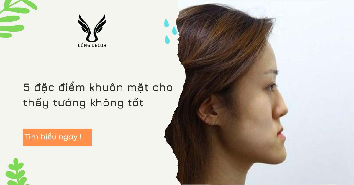 5 đặc điểm khuôn mặt cho thấy tướng không tốt